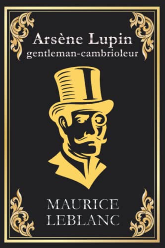 Arsène Lupin gentleman cambrioleur: édition originale et intégrale von Independently published